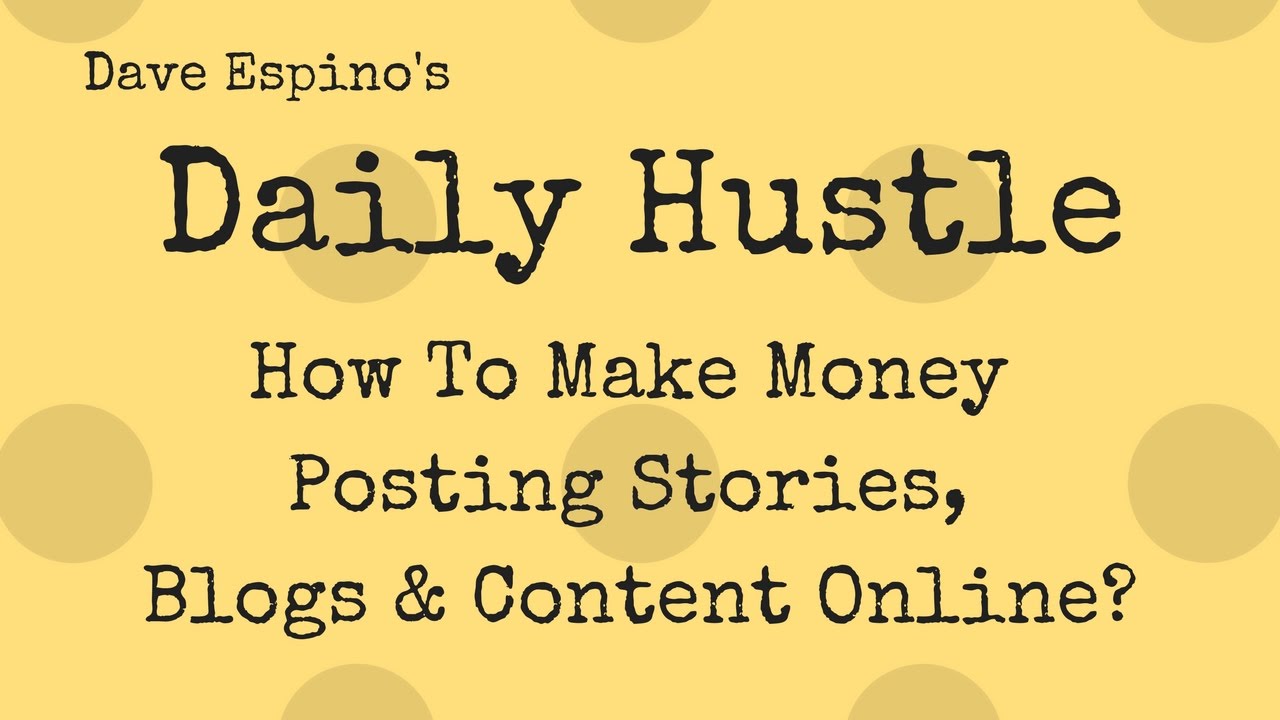 How To Make Money Writing Posting Stories, Blogs & Content Online? Daily Hustle #139