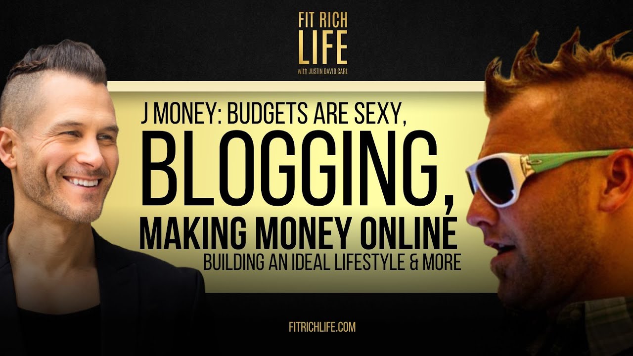 J. Money: Budgets Are Sexy, Blogging, Making Money Online, Building an Ideal Lifestyle & More