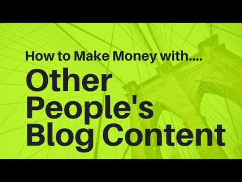 How to make money blogging with other people’s content