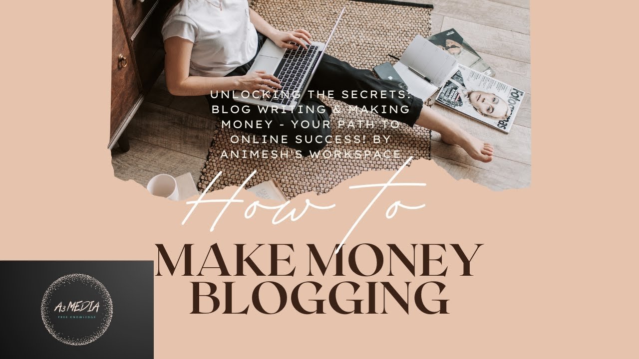 Unlocking the Secrets: Blog Writing & Making Money – Your Path to Online Success!